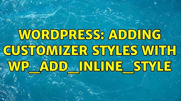 Wordpress: Adding customizer styles with wp_add_inline_style