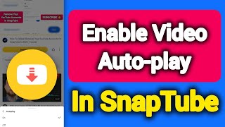 Cara Mengaktifkan Putar Otomatis Video di SnapTube di Ponsel Android - Tutorial screenshot 3
