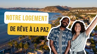 NOTRE LOGEMENT DE FOU À LA PAZ  (MEXIQUE)