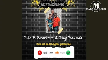 The B Brothers  - Re Tshepisane ft King Monada  - {Official Audio}