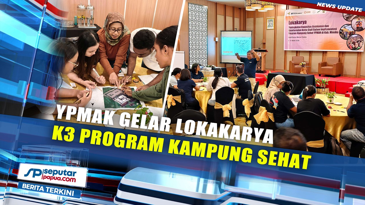 Tingkatkan Mitigasi Risiko, YPMAK Gelar Lokakarya K3 Program Kampung Sehat di Mimika