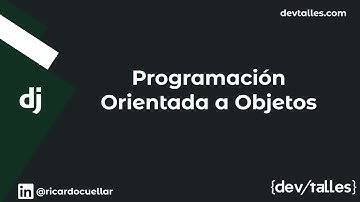 [S2/L18] Django: Crea aplicaciones web robustas con Python - Programación orientada a objetos Parte1