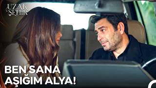 Seni Sevmek Benim Seçimim, Sana Çok Aşığım Alya - Uzak Şehir 59. 