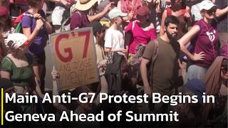 Protesters Gather in Geneva Ahead of G7 Summit | AC1P