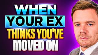 Should Your Ex Think You Have Moved On?
