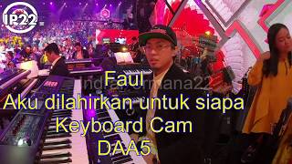 Faul 'Aku Dilahirkan Untuk Siapa' (Keyboard Cam DAA5)