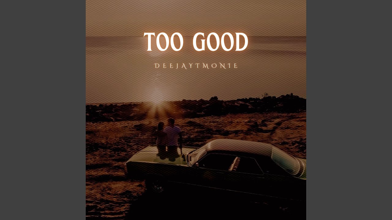 Watch Too Good on YouTube Watch Too Good on YouTube