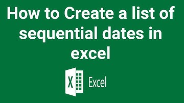 How to Create a list of sequential dates in excel