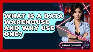What Is A Data Warehouse And Why Use One? - Emerging Tech Insider