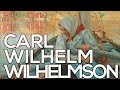 Carl Wilhelm Wilhelmson: A collection of 48 works (HD)