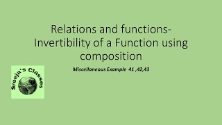 Math Class XII, Ch-1 Relations and Functions, Misc Examples 41, 42 and 43