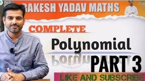 POLYNOMIAL (बहुपद) Part 3 by Rakesh yadav sir
