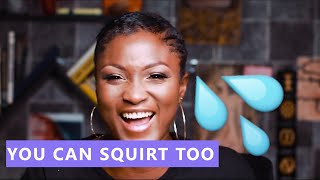 Before You Can SQUIRT You Have to DO THIS - How To Squirt | Eva Alordiah Before You Can SQUIRT You Have to DO THIS - How To Squirt | Eva Alordiah