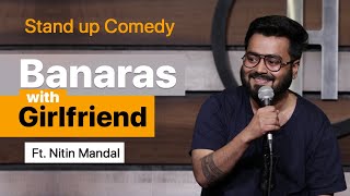 Banaras with Girlfriend - Stand Up Comedy ft. Nitin Mandal.  #standupcomedy #comedy #banaras