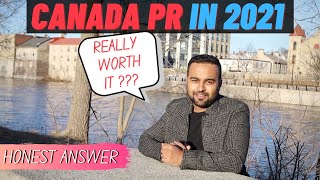 ?? Is Canada PR really worth it (in 2021) ?