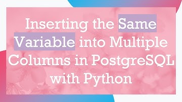Inserting the Same Variable into Multiple Columns in PostgreSQL with Python