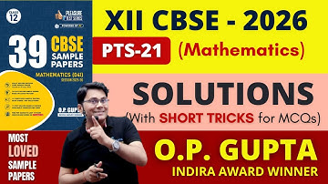 PTS 21 Solutions | Pleasure Tests Series for CBSE 2026 Exams | CBSE 39 SAMPLE PAPERS by O.P. GUPTA