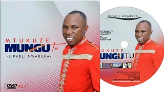 MTUKUZE MUNGU TU.BY SIFAELI MWABUKA.SKIZA CODE 7750852. chords