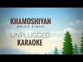 Khamoshiyan  arijit singh  unplugged karaoke