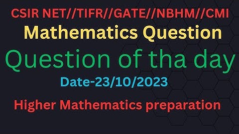Mathematics///TIFR//CSIR NET//GATE//NBHM//IIT-JAM Preparation.... Question of the day