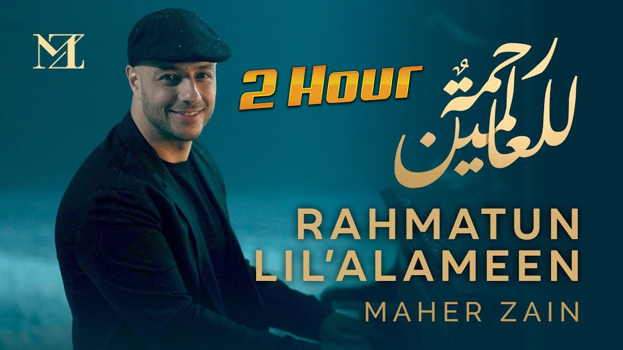 ( 2 Hour/ 2Jam) Maher Zain - Rahmatun Lil’Alameen ماهر زين - رحمةٌ للعالمين