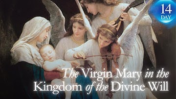 Virgin Mary in the Kingdom of the Divine Will – Day 14 | Luisa Piccarreta