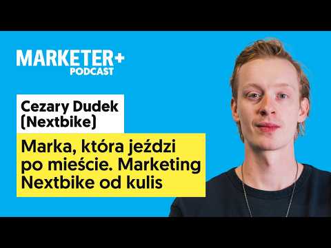 Marka, która jeździ po mieście. Marketing Nextbike od kulis | Cezary Dudek, Nextbike (odc. 72)