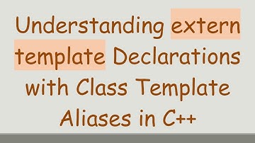 Understanding extern template Declarations with Class Template Aliases in C+ +