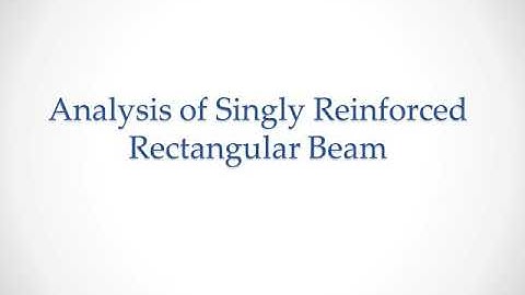 KTU DCS CE301 MODULE I ANALYSIS OF SINGLY REINFORCED RECTANGULAR BEAM