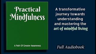 Practical Mindfulness: Self Transformation Through Mindfulness - Audiobook