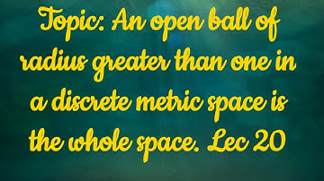 An open ball of radius greater than one in a discrete metric space is the whole space|L20|Urdu|hindi