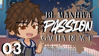 「PASSION BL Manhwa react to . . . | 2x 」◇ Part 3 / 3 ◇ | PASSION BL Manhwa | Gacha Life | emiyayi.