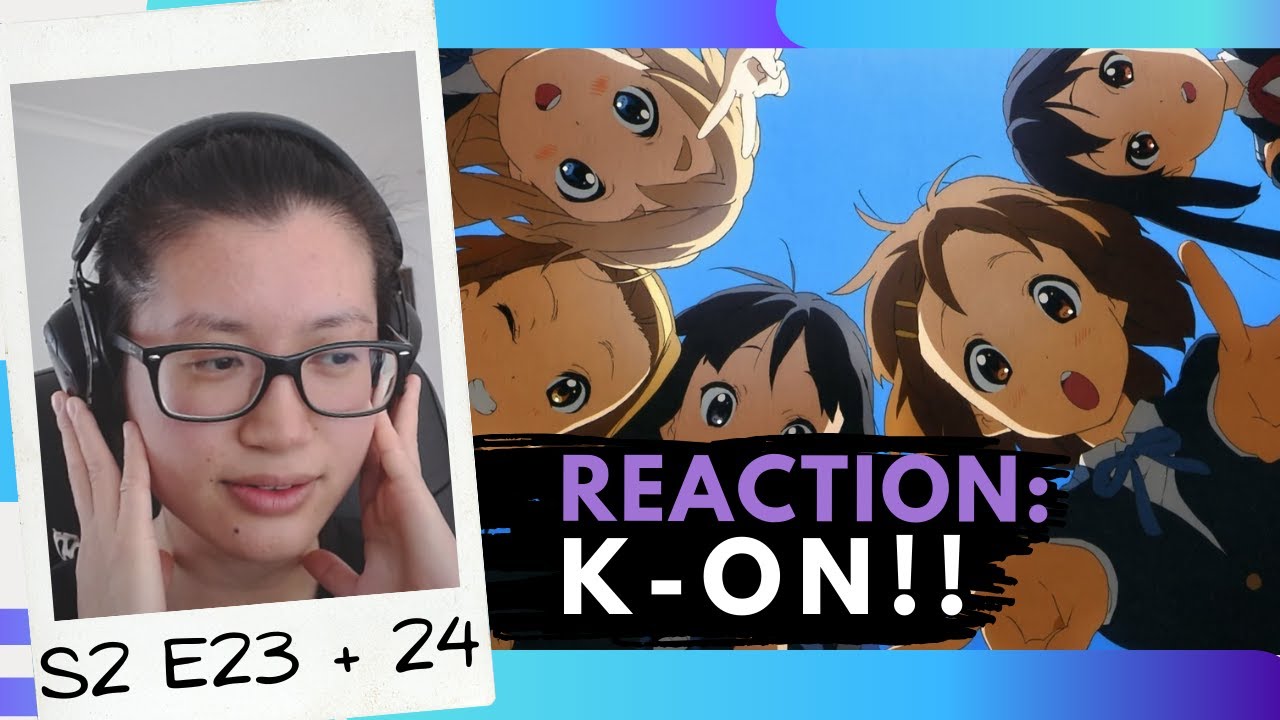 K-On! Season 2 Episodes 23 & 24 Reactions [CC] | 'Still Here'