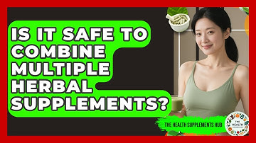 Is It Safe to Combine Multiple Herbal Supplements? | The Health Supplement Hub