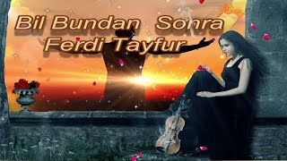 Ferdi Tayfur-Bil Bundan Sonra