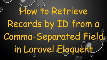 How to Retrieve Records by ID from a Comma-Separated Field in Laravel Eloquent