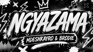 Ngyazama - Mdeshkayro & Brodie (EH MABRODONYO 🎵🔉) VIBEINNOVATORS 