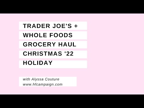 Trader Joe''''s + Wholefoods Market Grocery Haul Christmas ‘22 Holiday