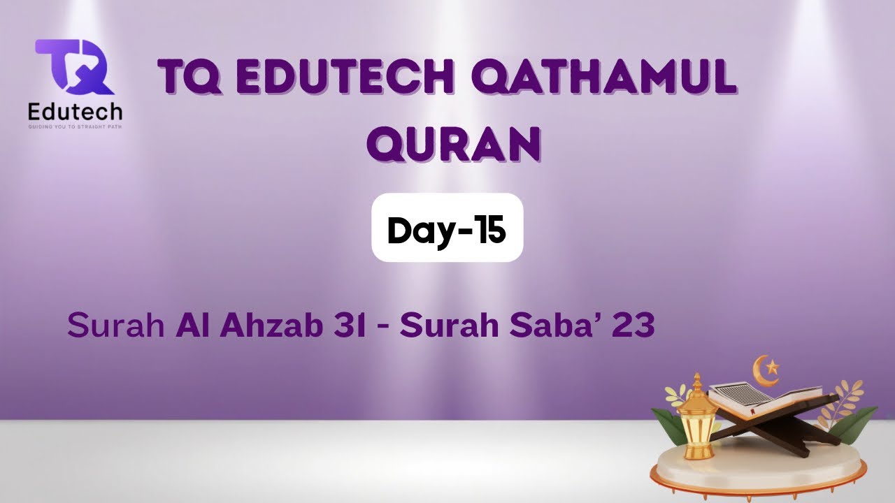 TQ EDUTECH Qathamul Quran Day Day 15  Surah Al Ahzab 31 - Surah Saba’ 23 - Jannah Muallima