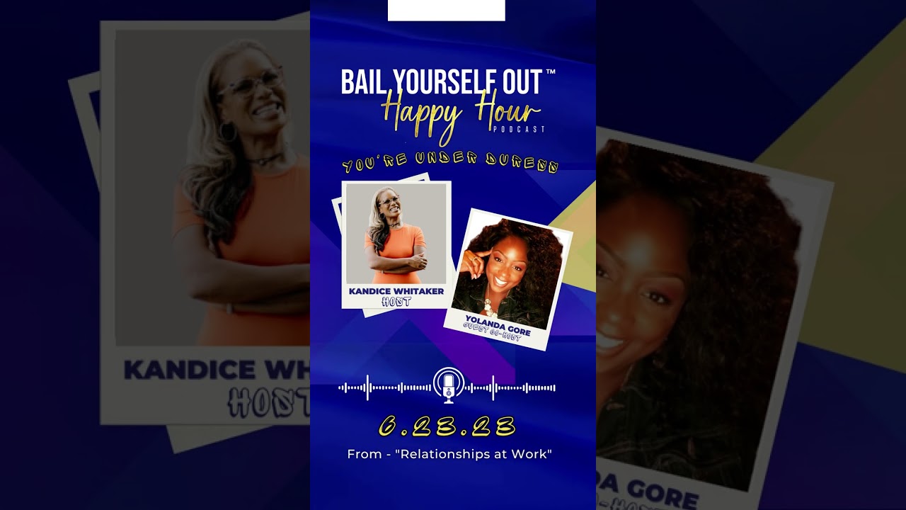 Clip 2 "RELATIONSHIPS AT WORK" | BAIL Yourself Out Podcast #newpodcaster #blackpods #careerpodcast
