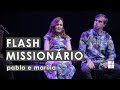 Flash Missionário | Pablo e Marília