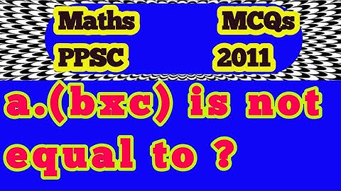 Vector a.(bxc) is not equal to?||Why A * B is not equal to B * A in vector?