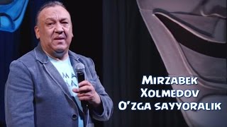 : Mirzabek Xolmedov - O'zga sayyoralik |   -  