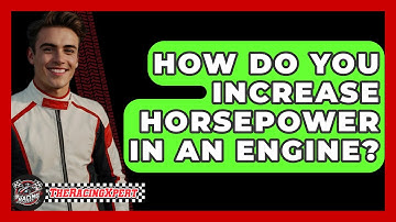 How Do You Increase Horsepower In An Engine? - The Racing Xpert