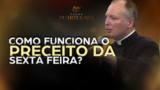 Preceito Da Sexta Feira - Padre Duarte Lara