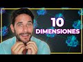 TEORÍA DE CUERDAS ¿Por qué 10 dimensiones?