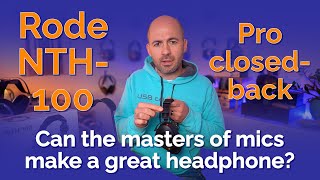 Rode NTH100 Review  Can the mic masters make a great headphone?