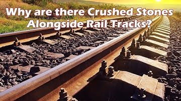Why are there crushed stones alongside rail tracks?|Brainfeed Magazine