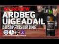 Ardbeg Uigeadail Re-Review (Is This A Peated Sherry Bomb?)