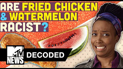 Are Fried Chicken & Watermelon Racist? | Decoded | MTV News